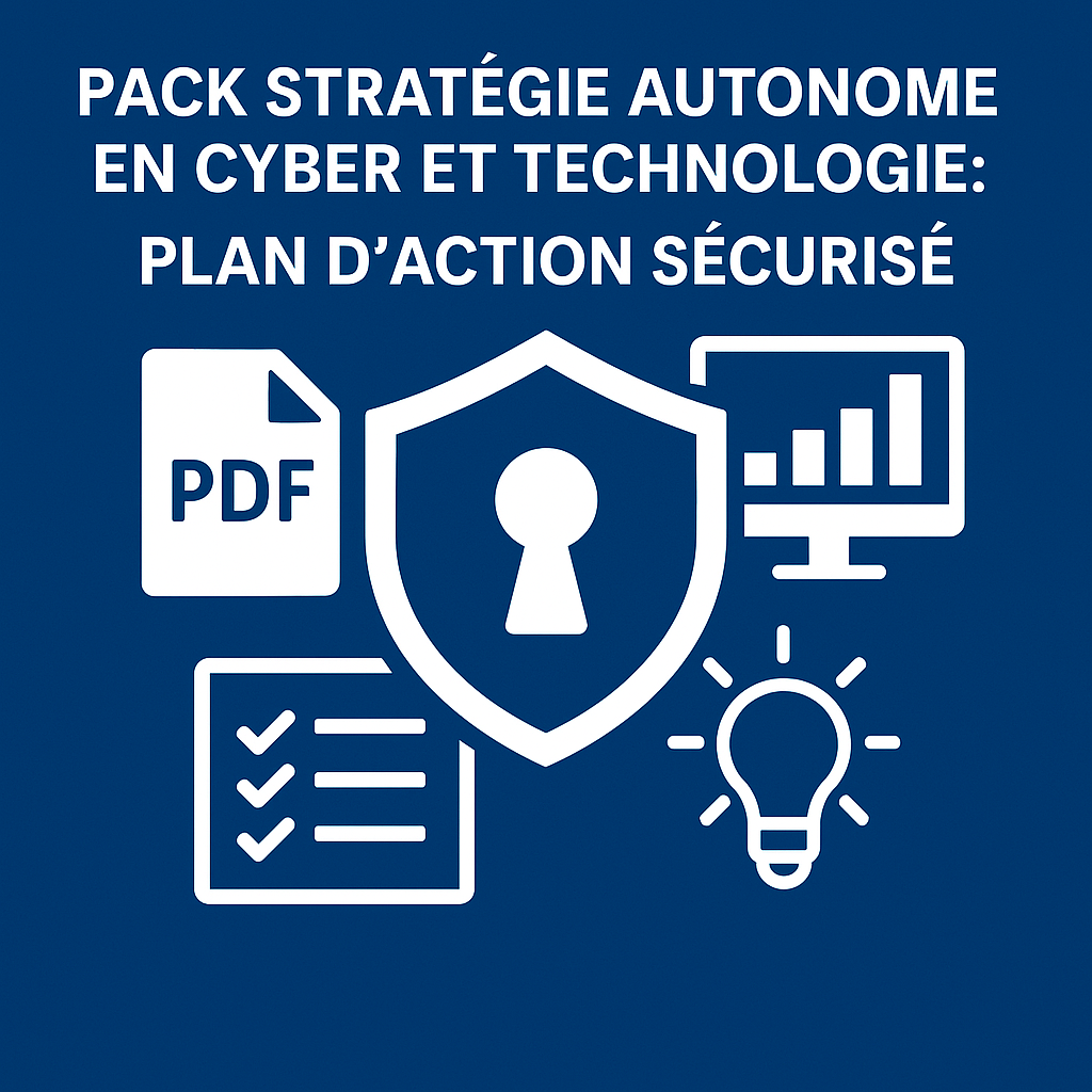 Pack Stratégie Autonome en Cyber et Technologie : Plan d’Action Sécurisé